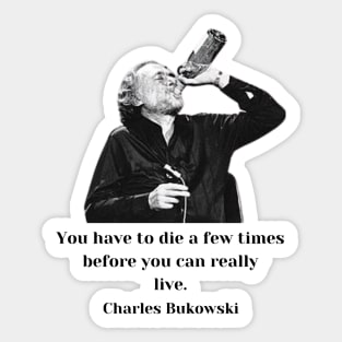 Bukowski Quote About Life - Charles Bukowski Quotes Sticker